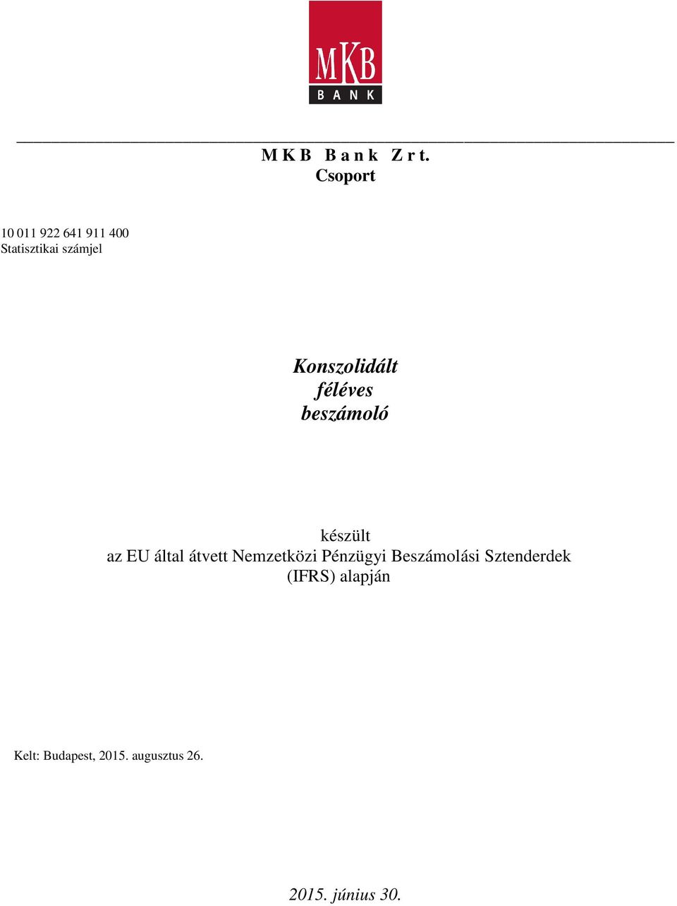 Konszolidált féléves beszámoló készült az EU által átvett