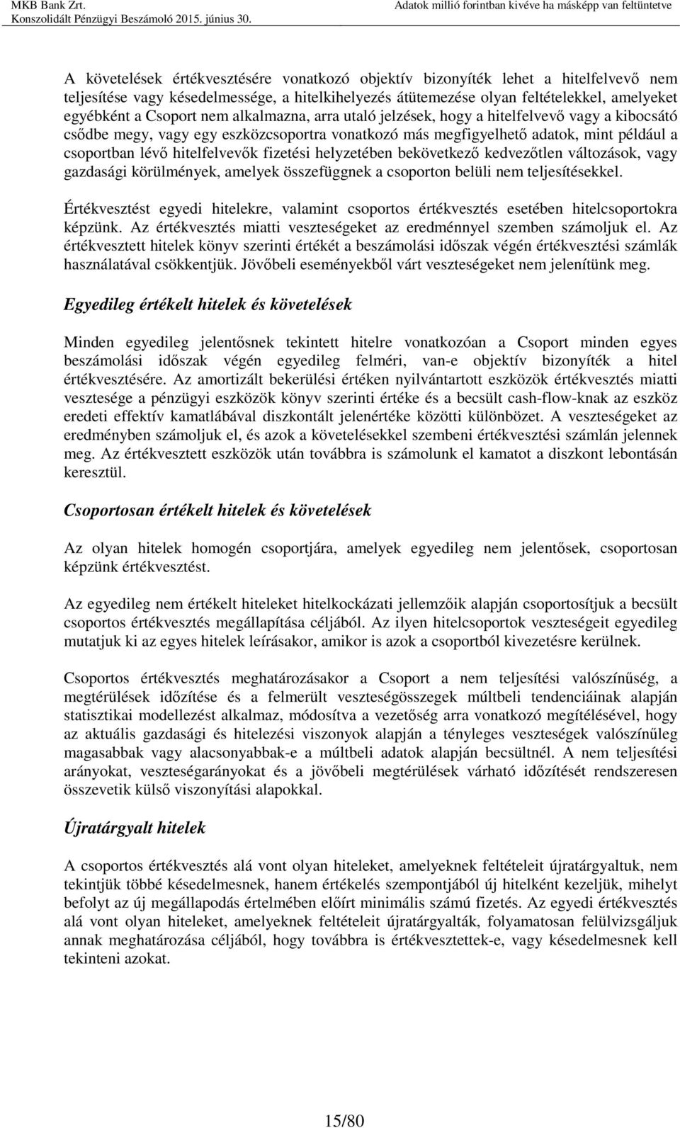 fizetési helyzetében bekövetkező kedvezőtlen változások, vagy gazdasági körülmények, amelyek összefüggnek a csoporton belüli nem teljesítésekkel.