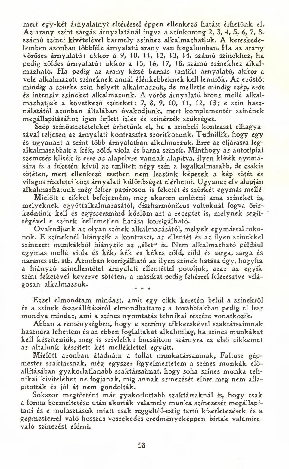 számú színekhez, ha pedig zöldes árnyalatú: akkor a Í5, 16, 17, 18. számú színekhez alkalmazható.