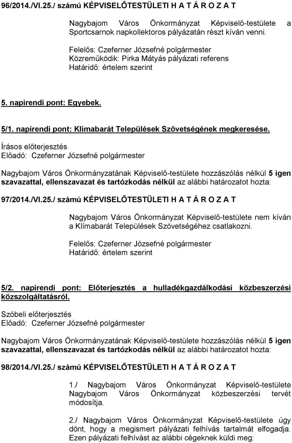 napirendi pont: Klímabarát Települések Szövetségének megkeresése. Írásos előterjesztés 97/2014./VI.25.