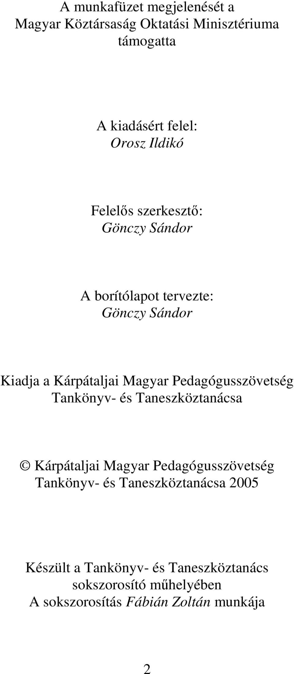 Pedagógusszövetség Tankönyv- és Taneszköztanácsa Kárpátaljai Magyar Pedagógusszövetség Tankönyv- és