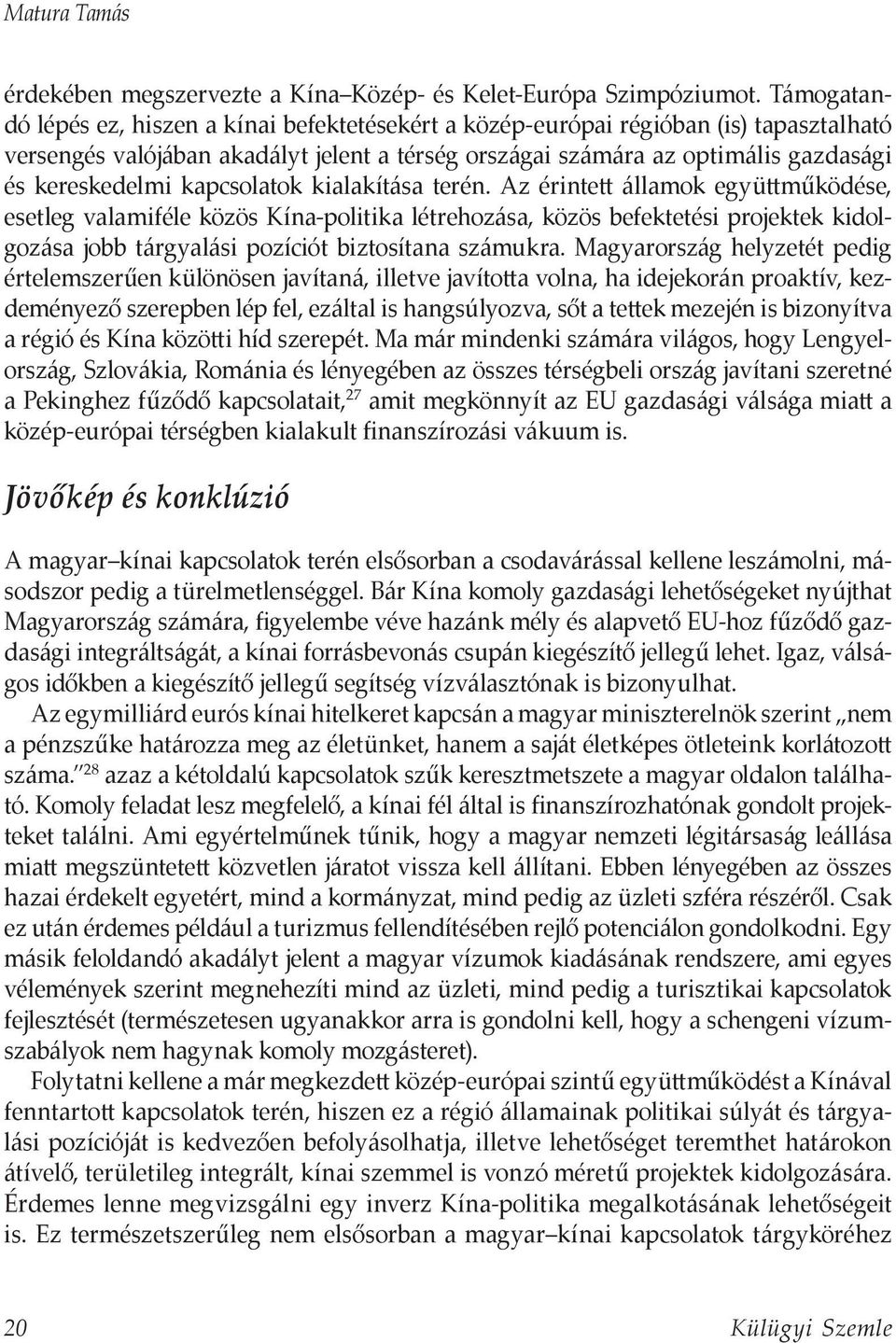 kapcsolatok kialakítása terén.