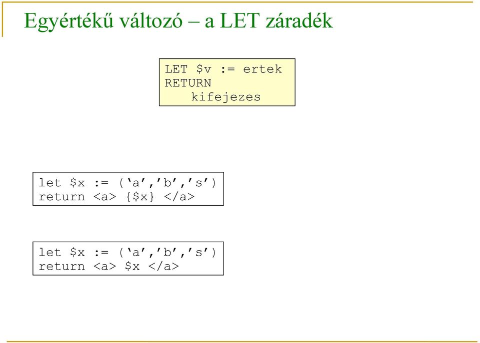 let $x := ( a, b, s ) <a> {$x}