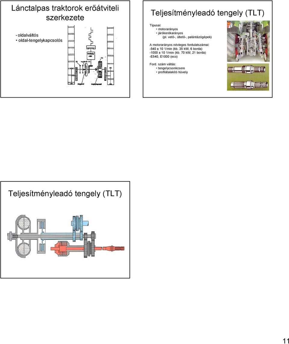 vető-, ültető-, palántázógépek) A motorarányos névleges fordulatszámai: -540 ± 10 1/min (kb.