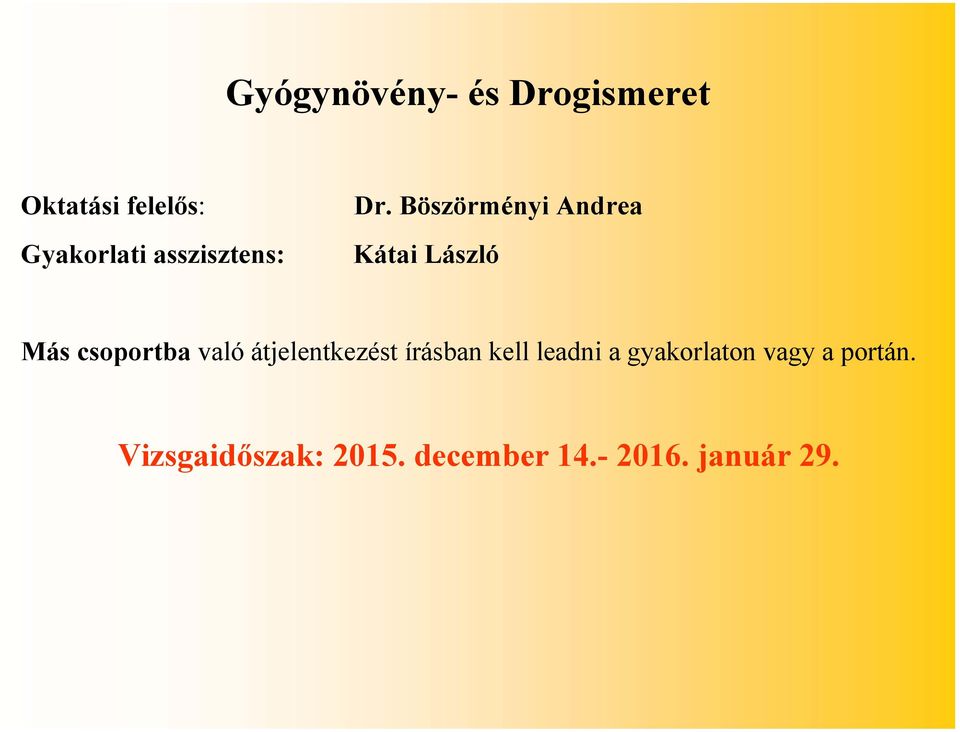 csoportba való átjelentkezést írásban kell leadni a