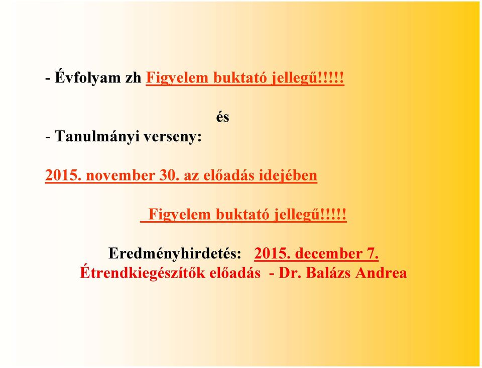 az előadás idejében Figyelem buktató jellegű!