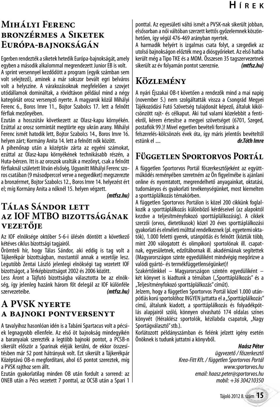 A várakozásoknak megfelelően a szovjet utódállamok domináltak, a rövidtávon például mind a négy kategóriát orosz versenyző nyerte. A magyarok közül Mihályi Ferenc 6., Boros Imre 11.