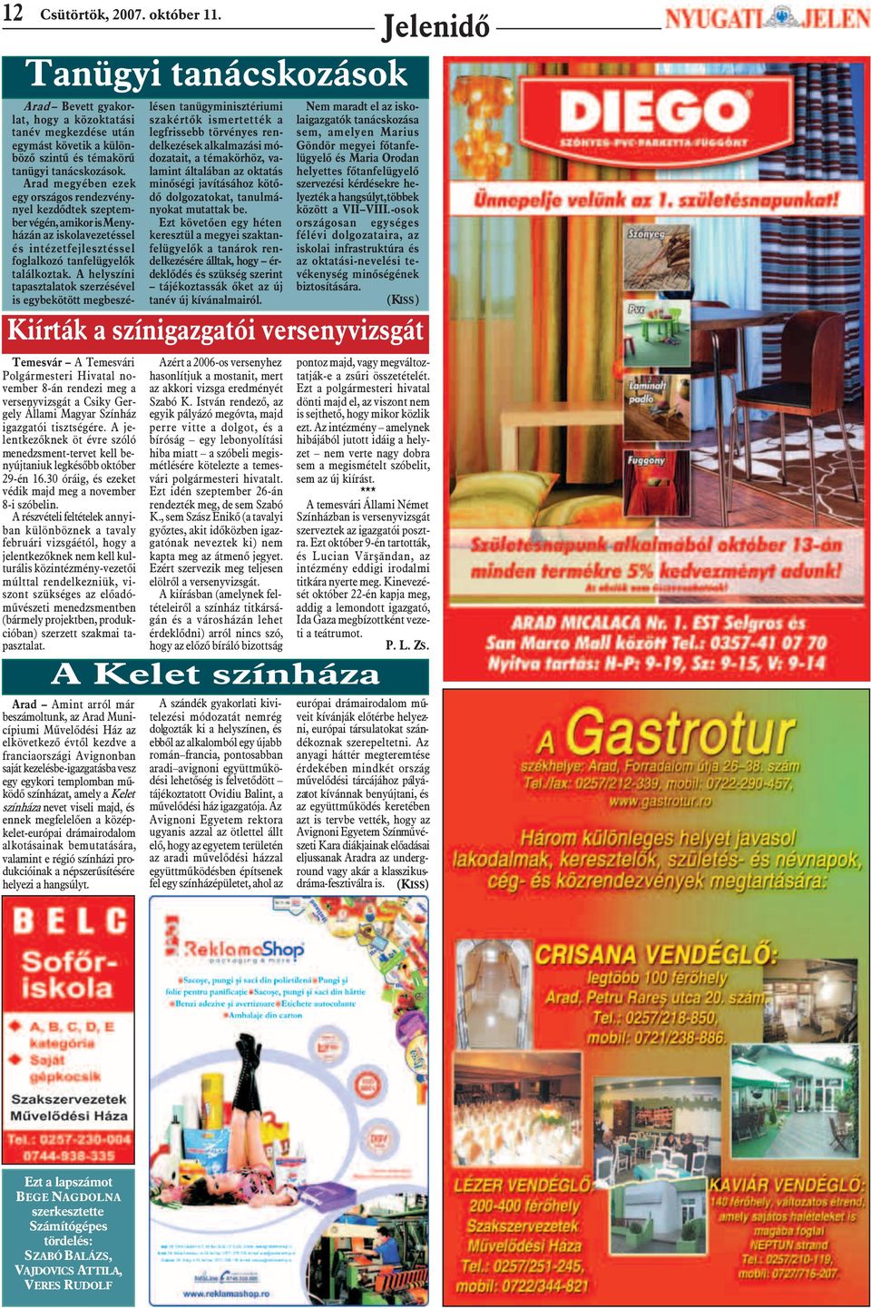 A részvételi feltételek annyiban különböznek a tavaly februári vizsgáétól, hogy a jelentkezõknek nem kell kulturális közintézmény-vezetõi múlttal rendelkezniük, viszont szükséges az elõadómûvészeti