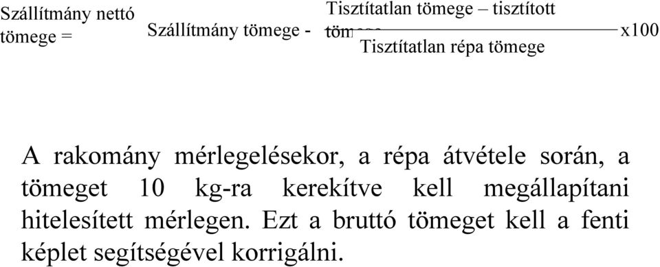 a répa átvétele során, a tömeget 10 kg-ra kerekítve kell megállapítani