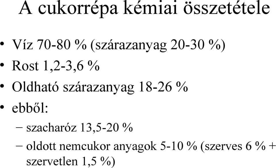 szárazanyag 18-26 % ebből: szacharóz 13,5-20 %