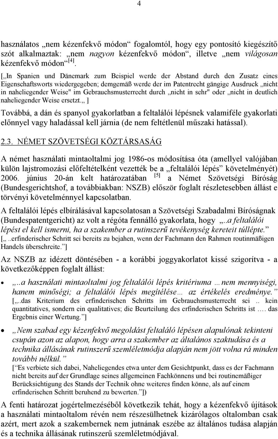 Gebrauchsmusterrecht durch nicht in sehr" oder nicht in deutlich naheliegender Weise ersetzt.