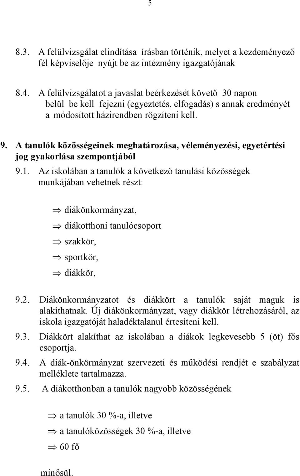 A tanulók közösségeinek meghatározása, véleményezési, egyetértési jog gyakorlása szempontjából 9.1.