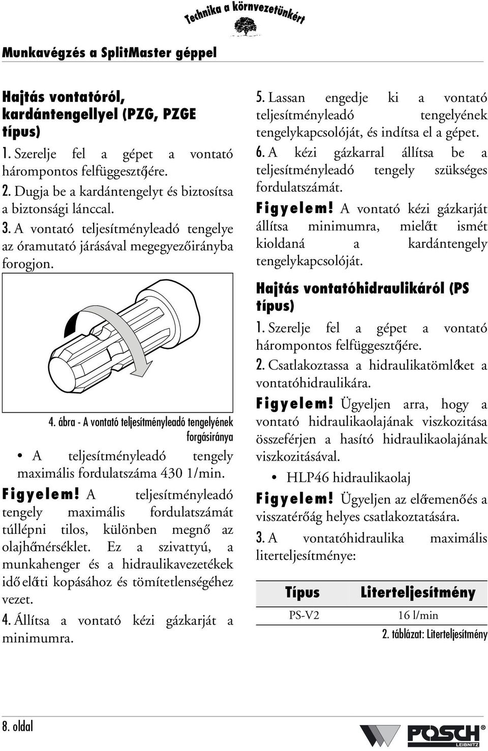 ábra - A vontató teljesítményleadó tengelyének forgásiránya A teljesítményleadó tengely maximális fordulatszáma 430 1/min. Figyelem!