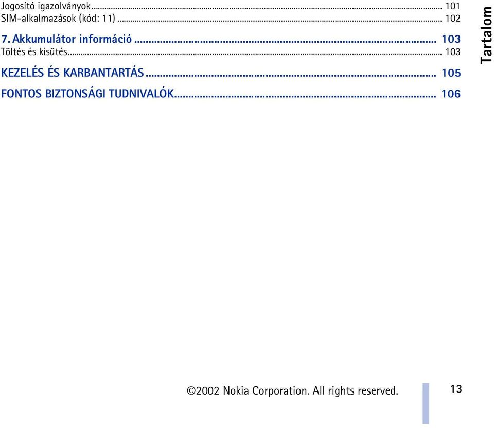 Akkumulátor információ... 103 Töltés és kisütés.