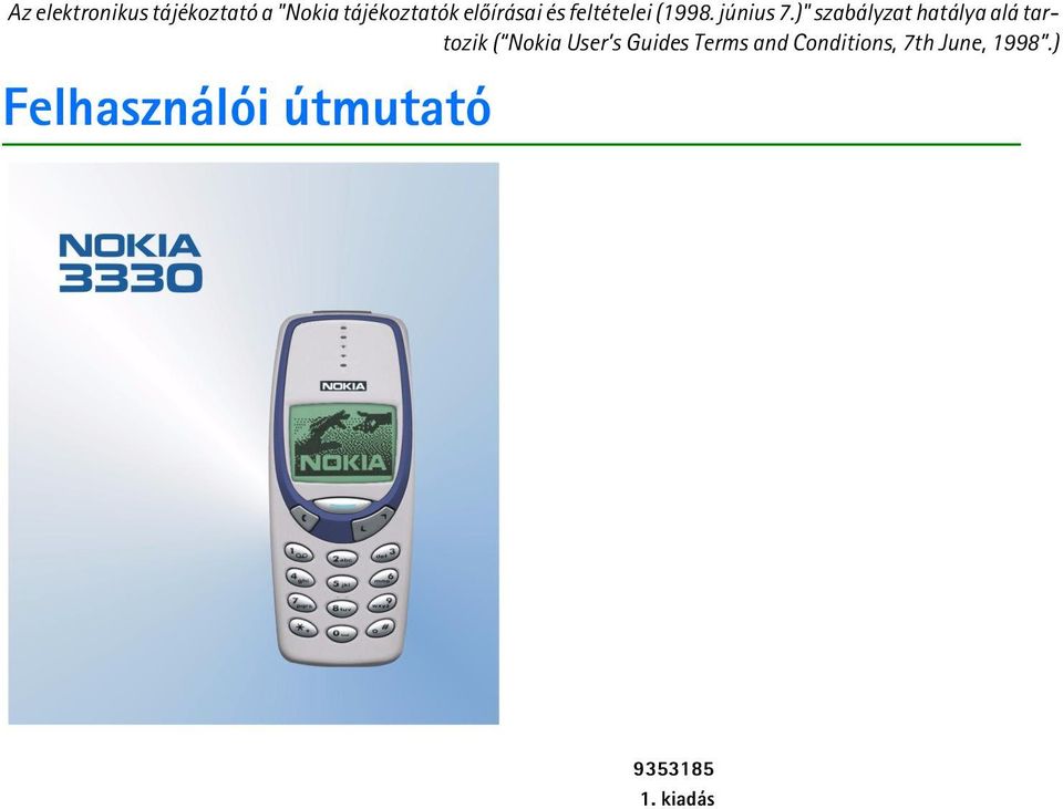 )" szabályzat hatálya alá tartozik ( Nokia User s Guides