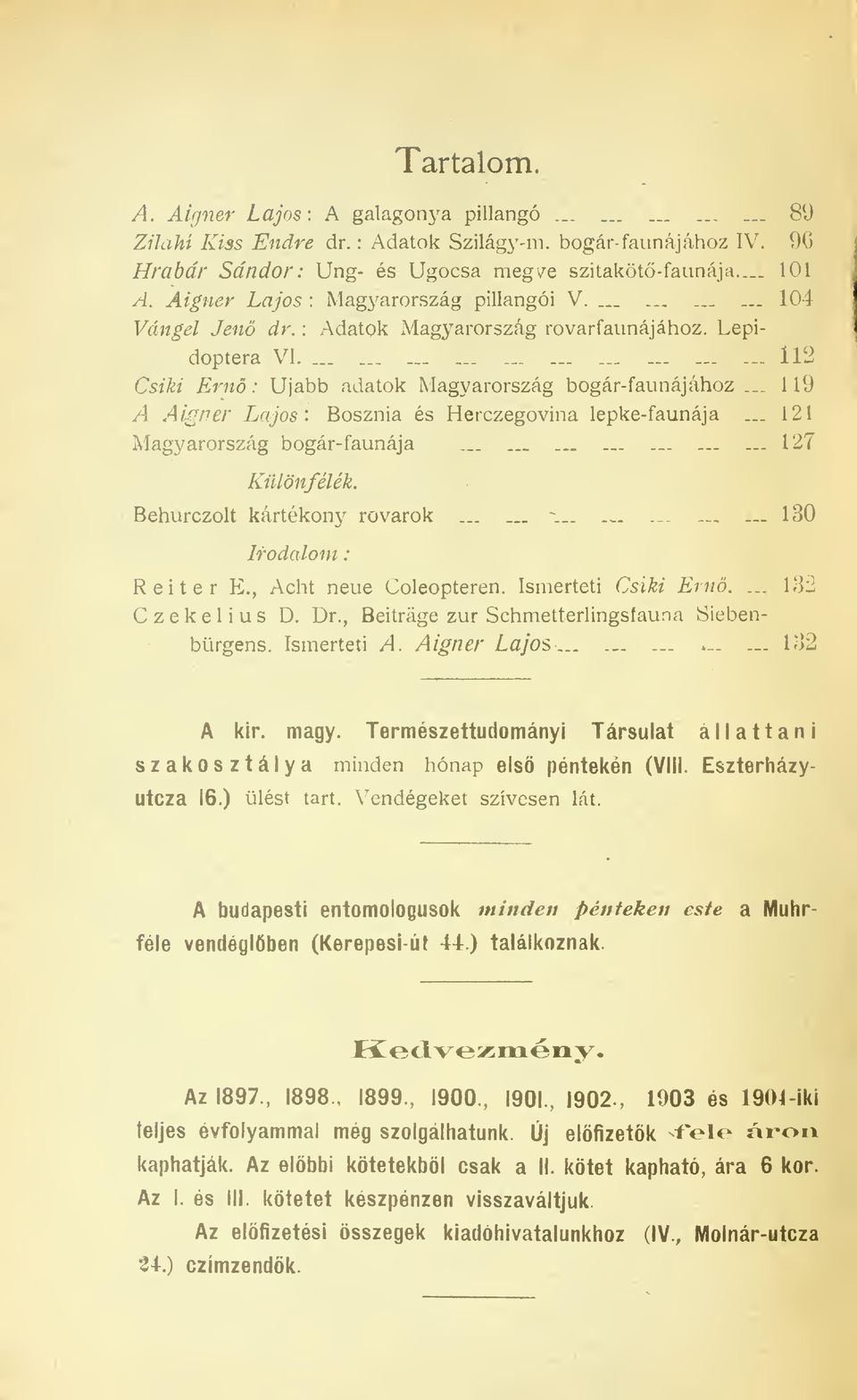.. 119 A Aigtiér Lajos'. Bosznia és Herczegovina lepke-faunája... 121 Magyarország bogár-faunája _................... 127 Különfélék. Behurczolt kártékony rovarok... -.... 130 Irodalom Reiter E.