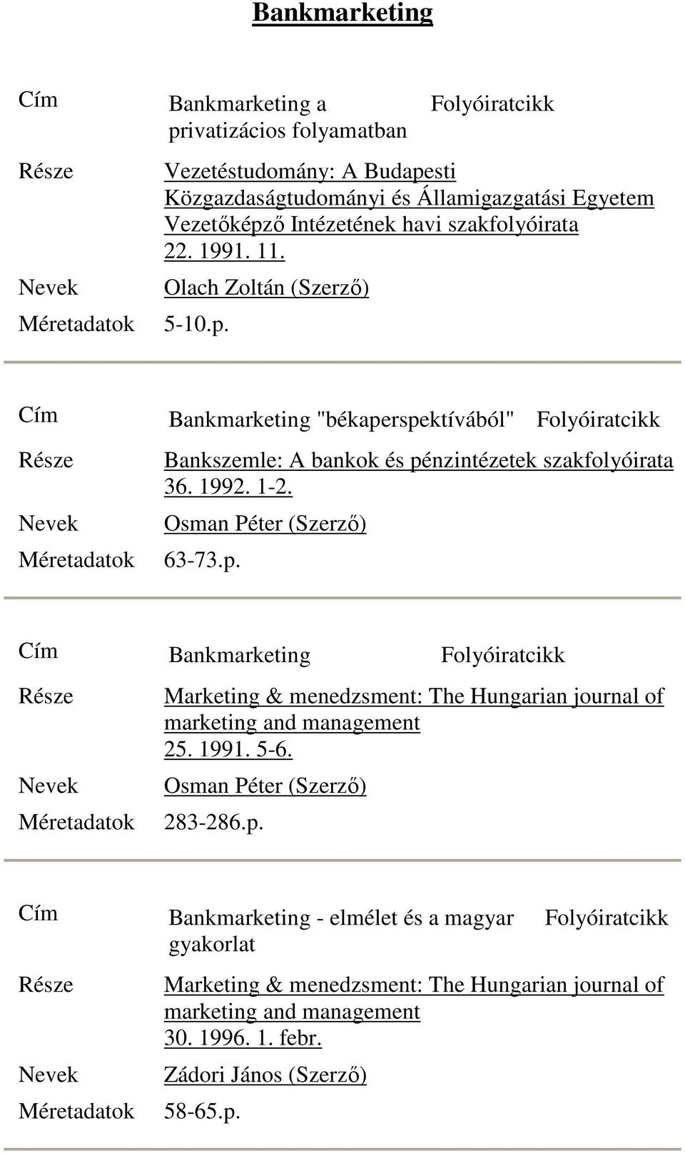 ı Intézetének havi szakfolyóirata 22. 1991. 11. Olach Zoltán (Szerzı) 5-10.p.