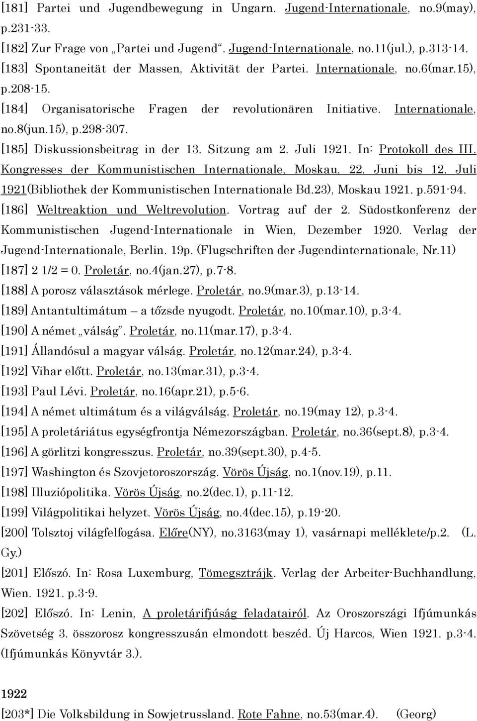 [185] Diskussionsbeitrag in der 13. Sitzung am 2. Juli 1921. In: Protokoll des III. Kongresses der Kommunistischen Internationale, Moskau, 22. Juni bis 12.