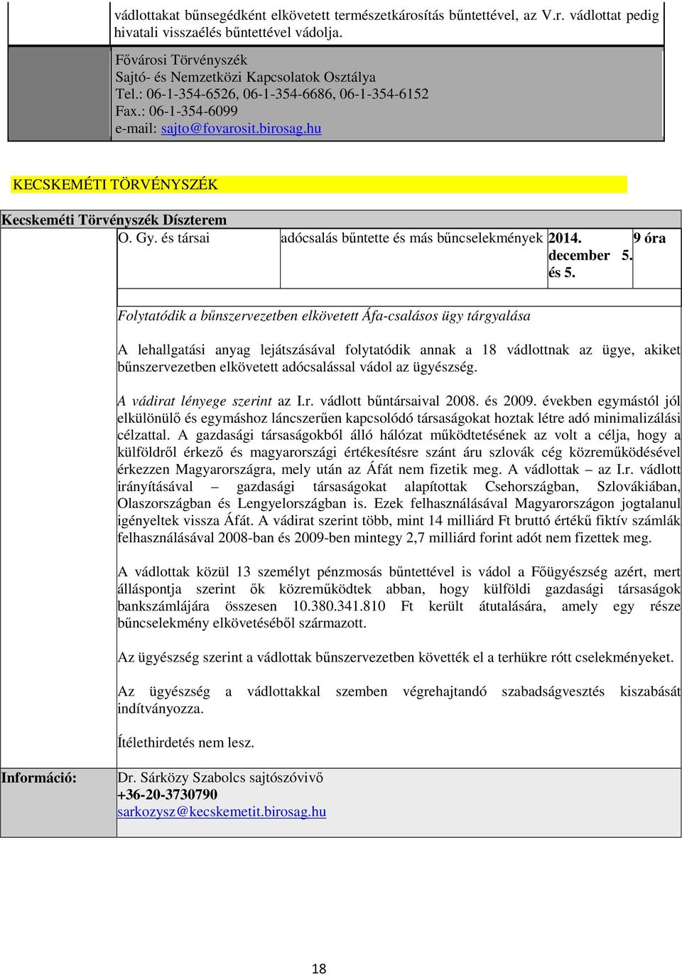 és társai adócsalás bűntette és más bűncselekmények 2014. 9 óra december 5. és 5.