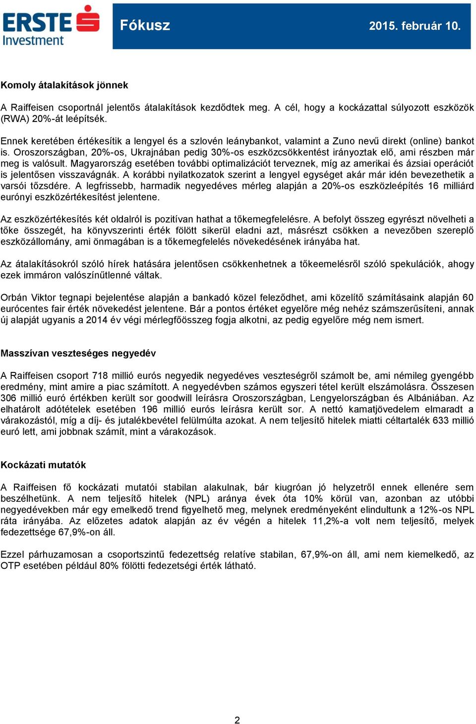 Oroszországban, 20%-os, Ukrajnában pedig 30%-os eszközcsökkentést irányoztak elő, ami részben már meg is valósult.