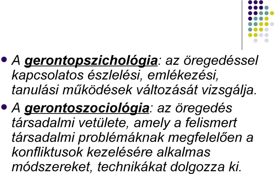 A gerontoszociológia: az öregedés társadalmi vetülete, amely a felismert