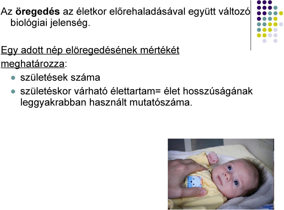 Egy adott nép elöregedésének mértékét meghatározza: