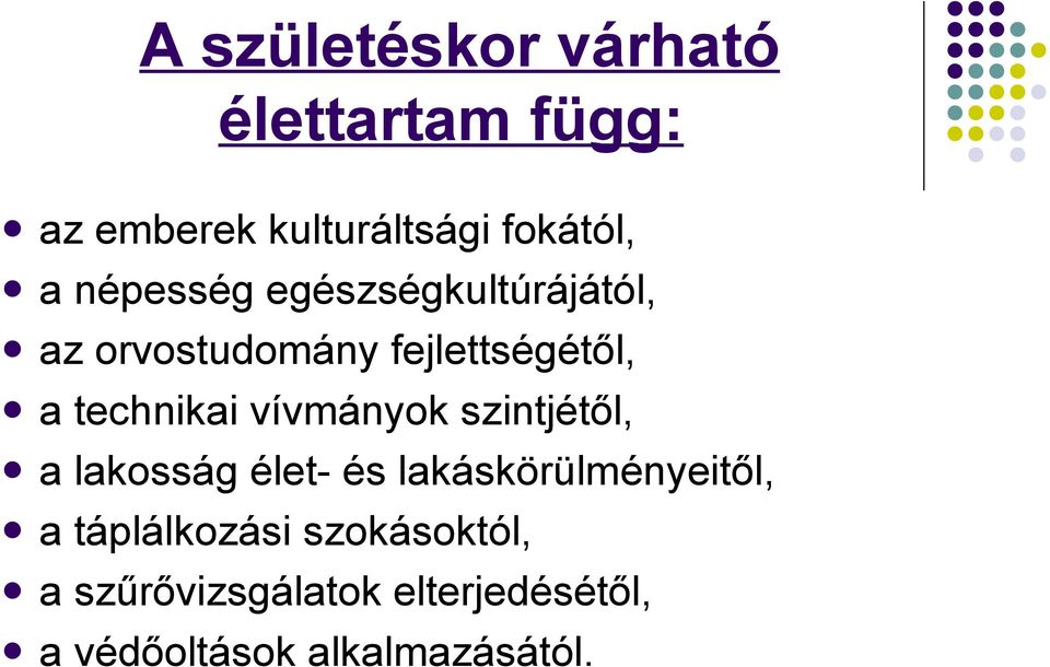 vívmányok szintjétől, a lakosság élet- és lakáskörülményeitől, a