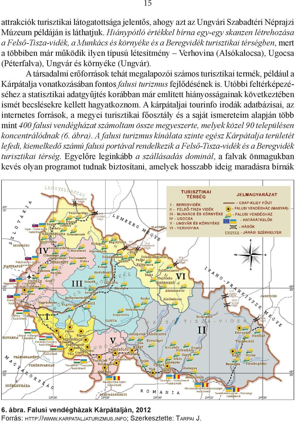 (Alsókalocsa), Ugocsa (Péterfalva), Ungvár és környéke (Ungvár).