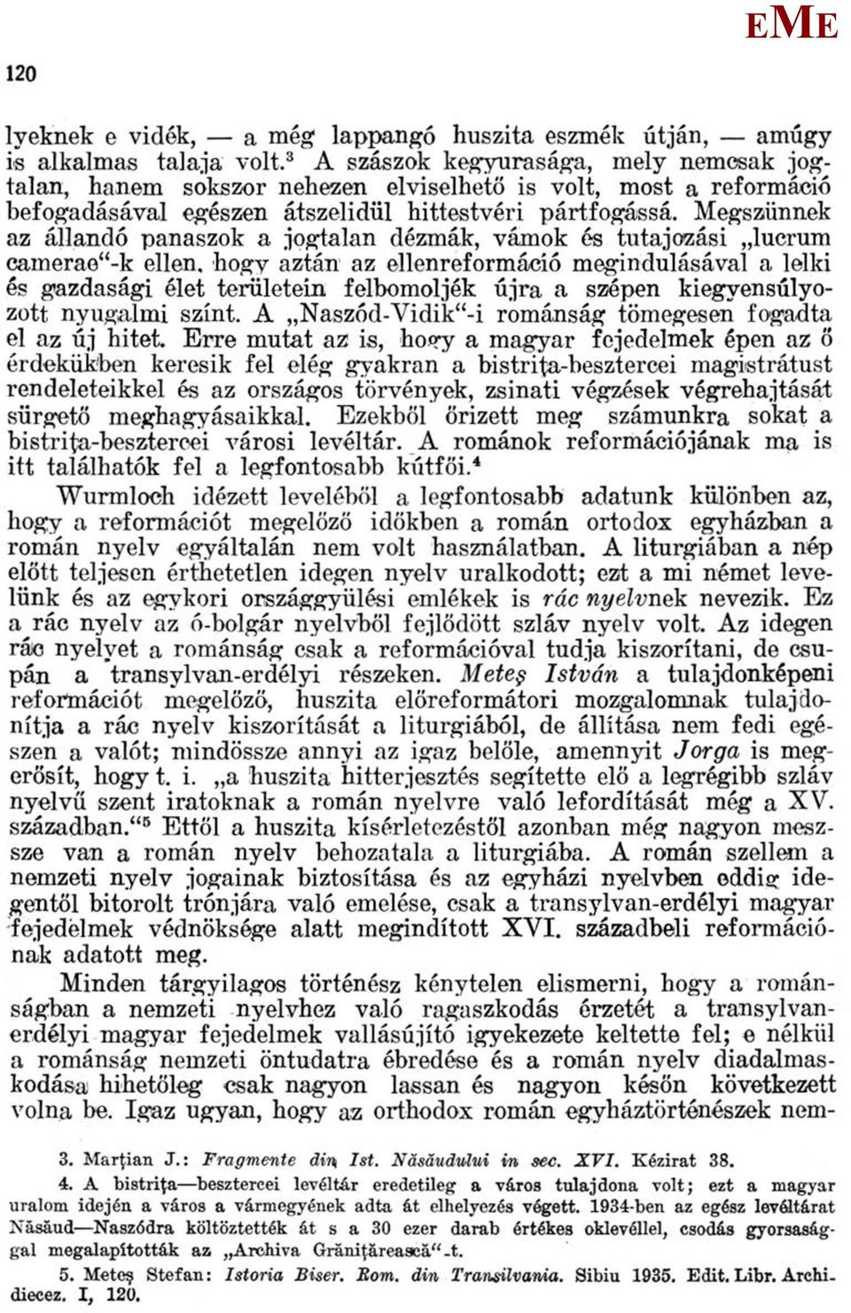 egszűnnek az állandó panaszok a jogtalan dézmák, vámok és tutaj ozási lucrum camerae"-k ellen, hogy aztán az ellenreformáció megindulásával a lelki és gazdasági élet területein felbomolják újra a