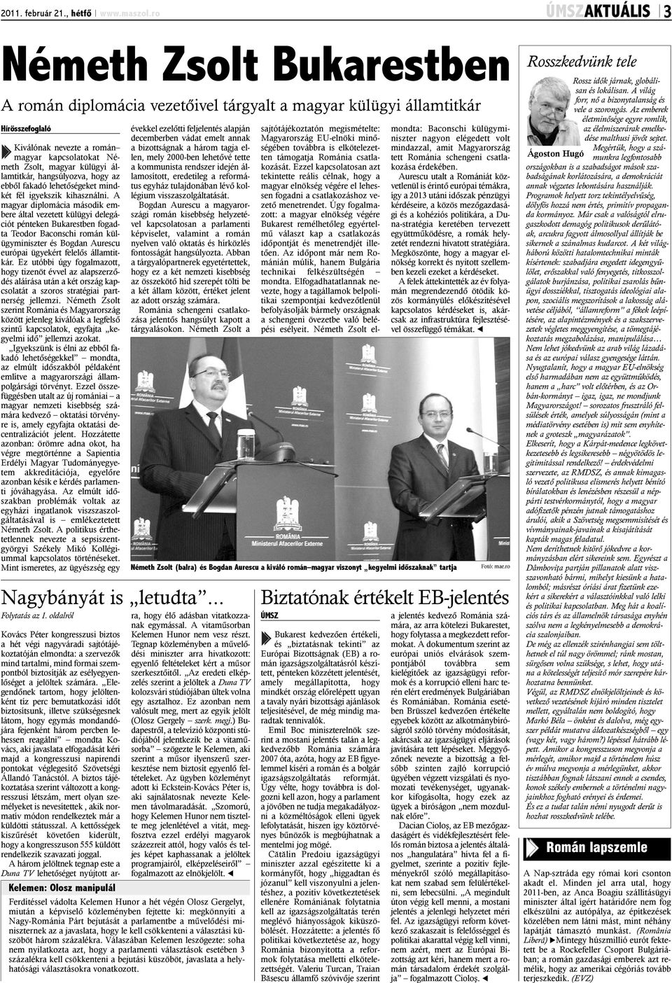 államtitkár, hangsúlyozva, hogy az ebbõl fakadó lehetõségeket mindkét fél igyekszik kihasználni.