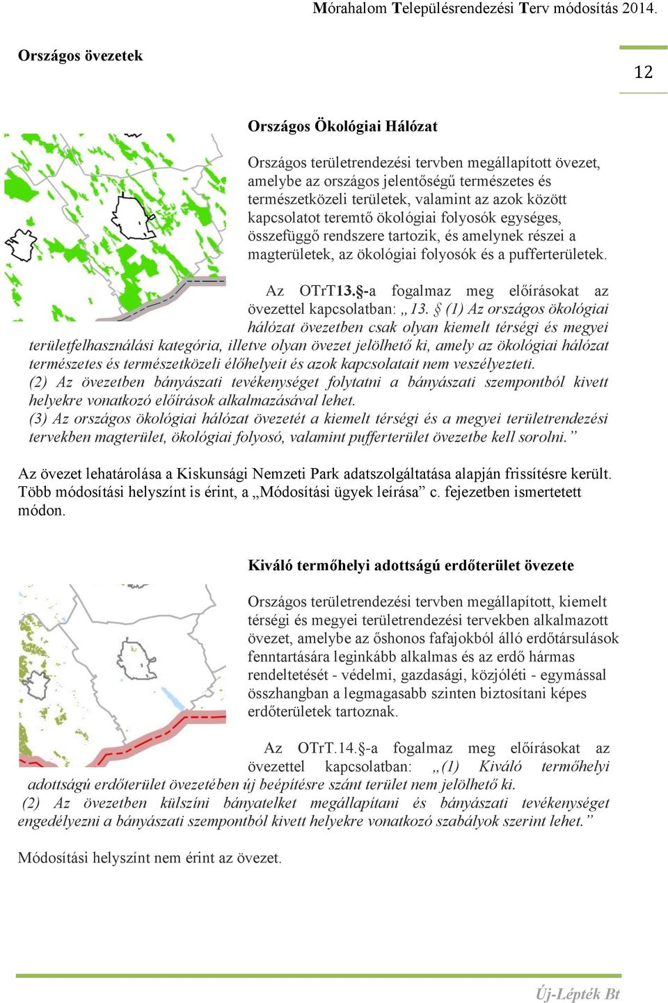 -a fogalmaz meg előírásokat az övezettel kapcsolatban: 13.