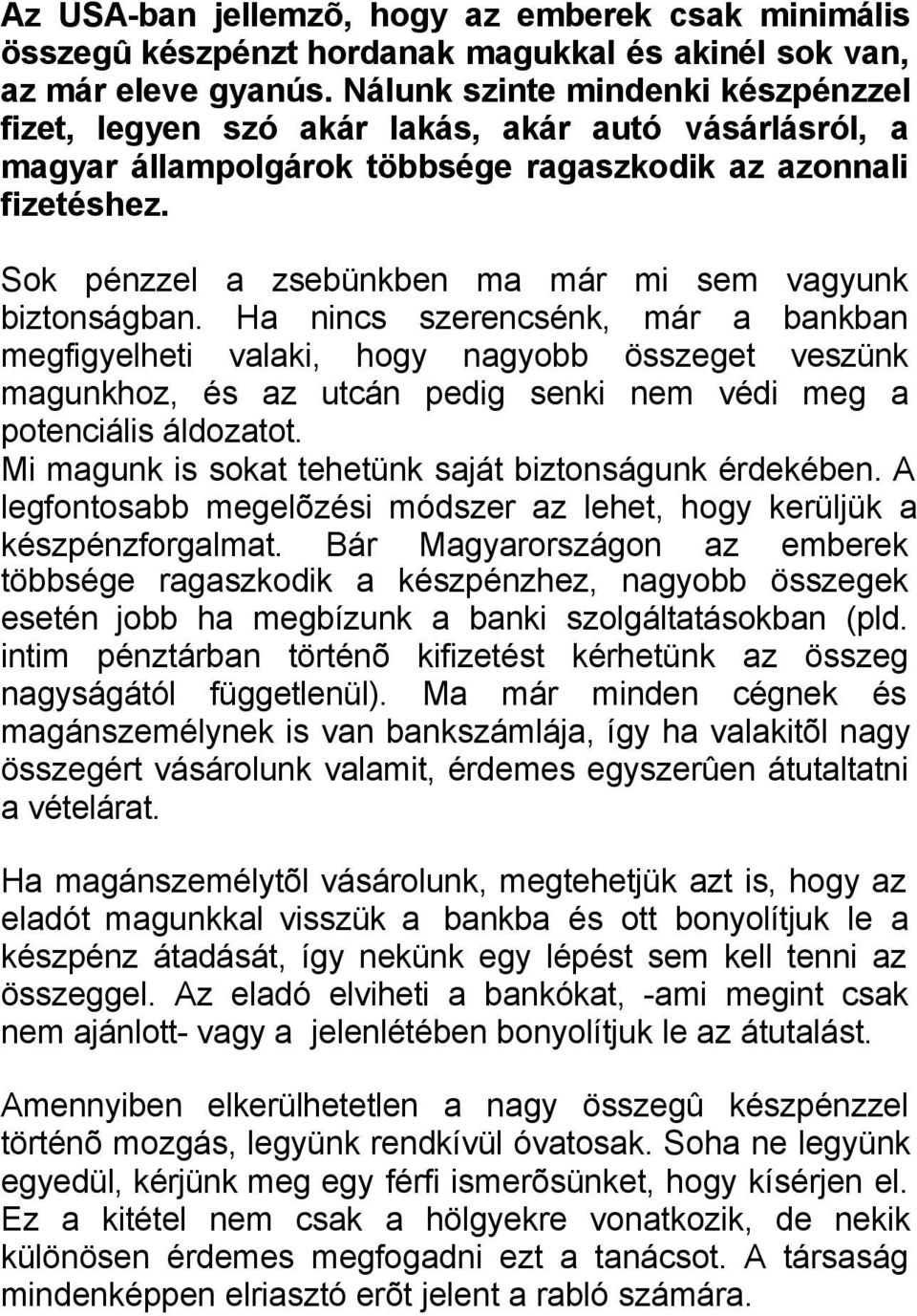 Sok pénzzel a zsebünkben ma már mi sem vagyunk biztonságban.