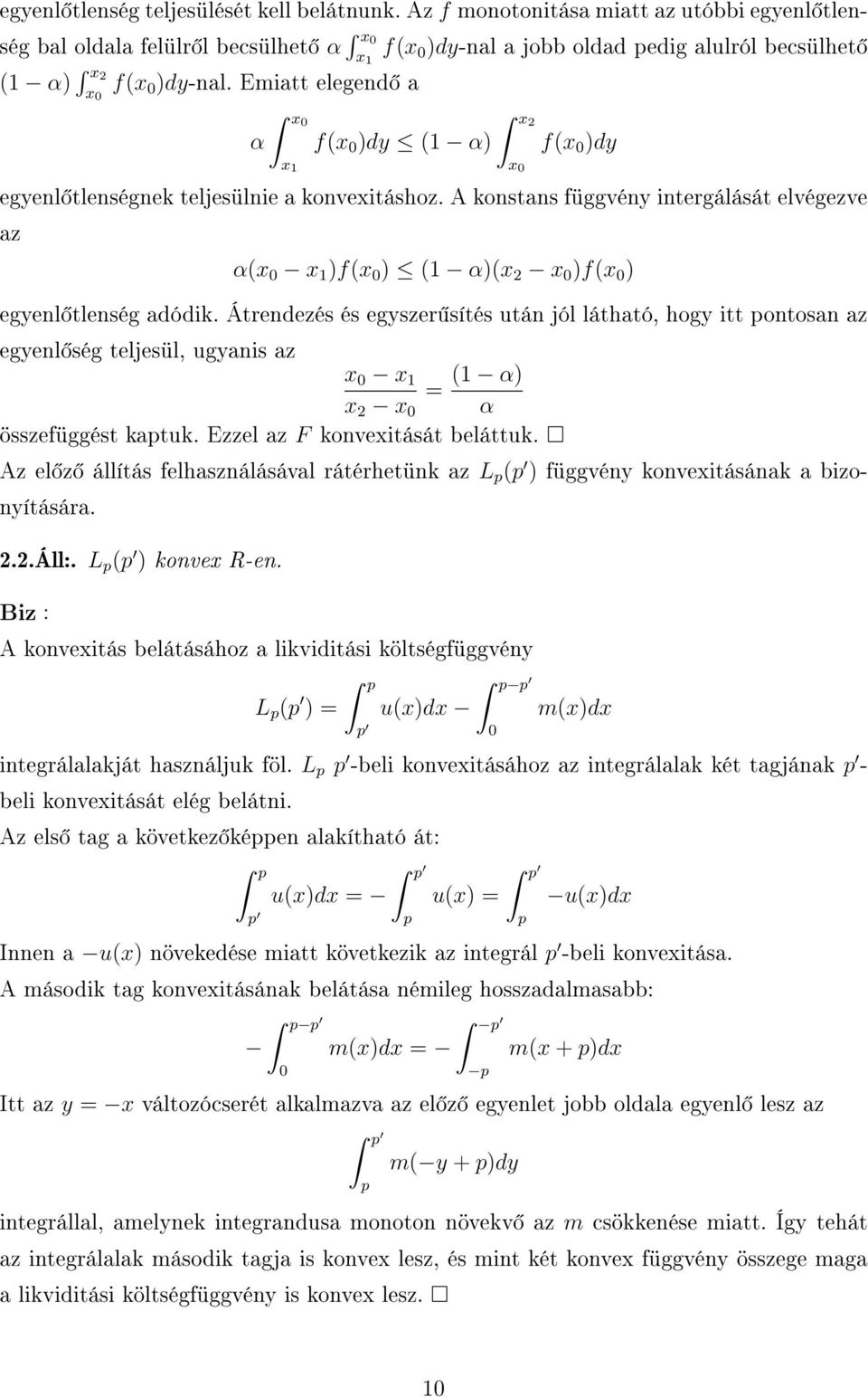Emiatt elegend a x0 α f(x 0 )dy (1 α) f(x 0 )dy x 1 x 0 egyenl tlenségnek teljesülnie a konvexitáshoz.