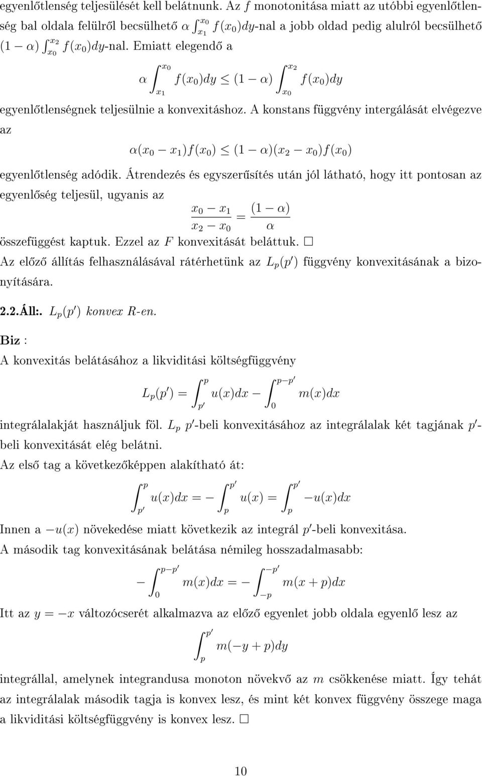 Emiatt elegend a x0 α f(x 0 )dy (1 α) f(x 0 )dy x 1 x 0 egyenl tlenségnek teljesülnie a konvexitáshoz.