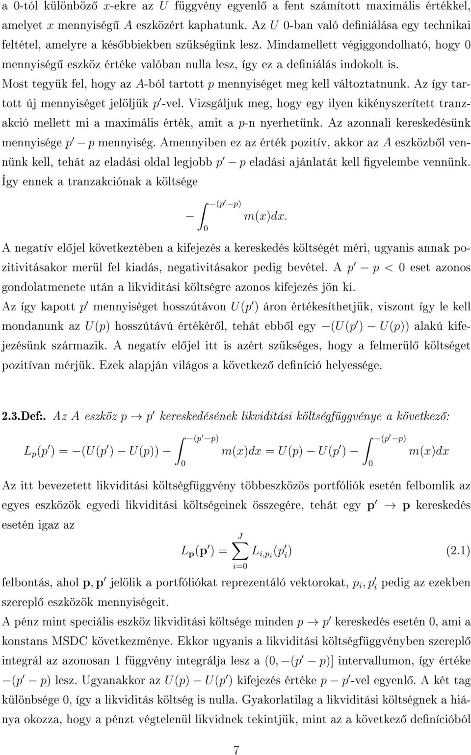 Mindamellett végiggondolható, hogy 0 mennyiség eszköz értéke valóban nulla lesz, így ez a deniálás indokolt is. Most tegyük fel, hogy az A-ból tartott p mennyiséget meg kell változtatnunk.