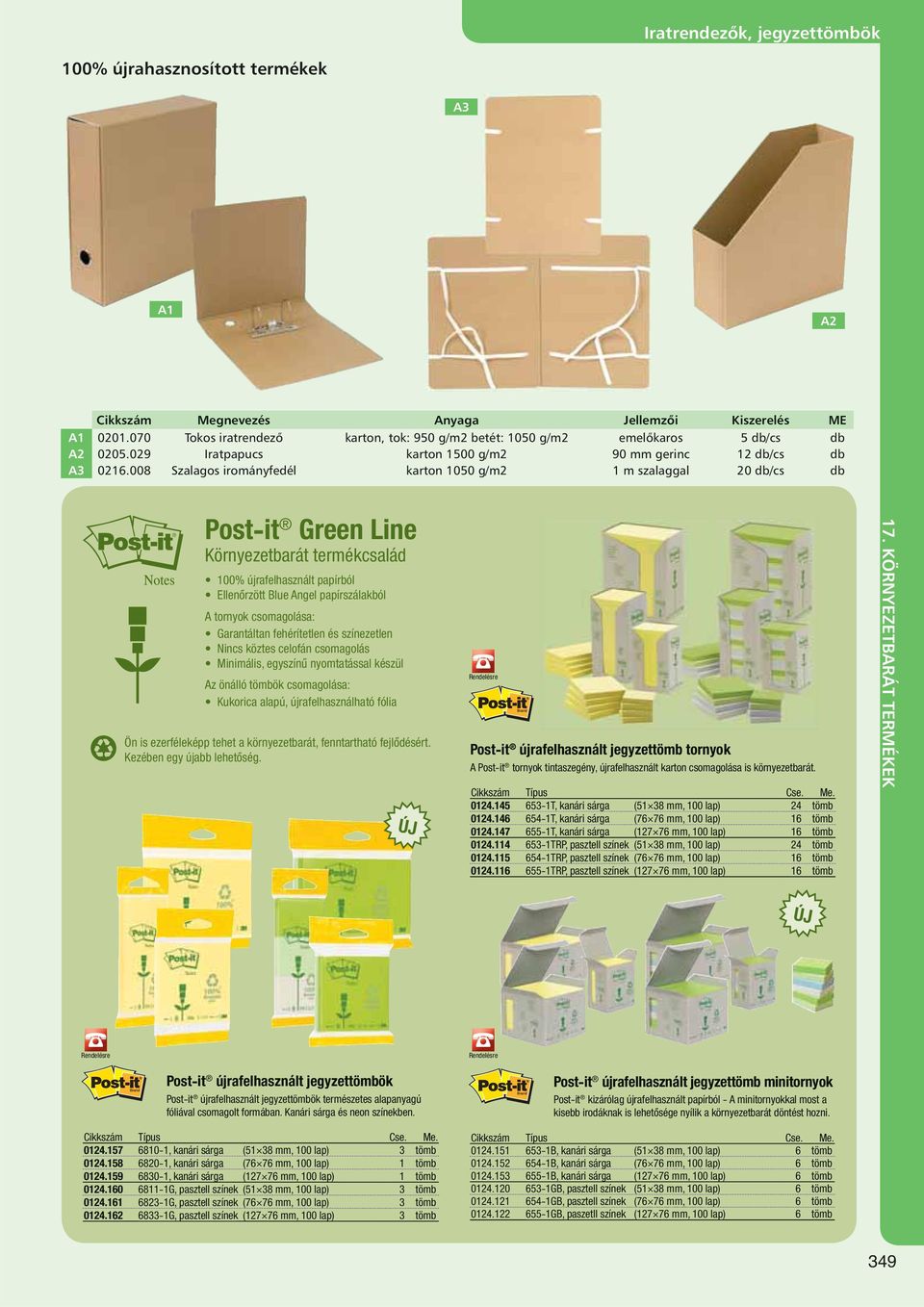 008 Szalagos irományfedél karton 1050 g/m2 1 m szalaggal 20 db/cs db Post-it Green Line Környezetbarát termékcsalád 100% újrafelhasznált papírból Ellenőrzött Blue Angel papírszálakból A tornyok