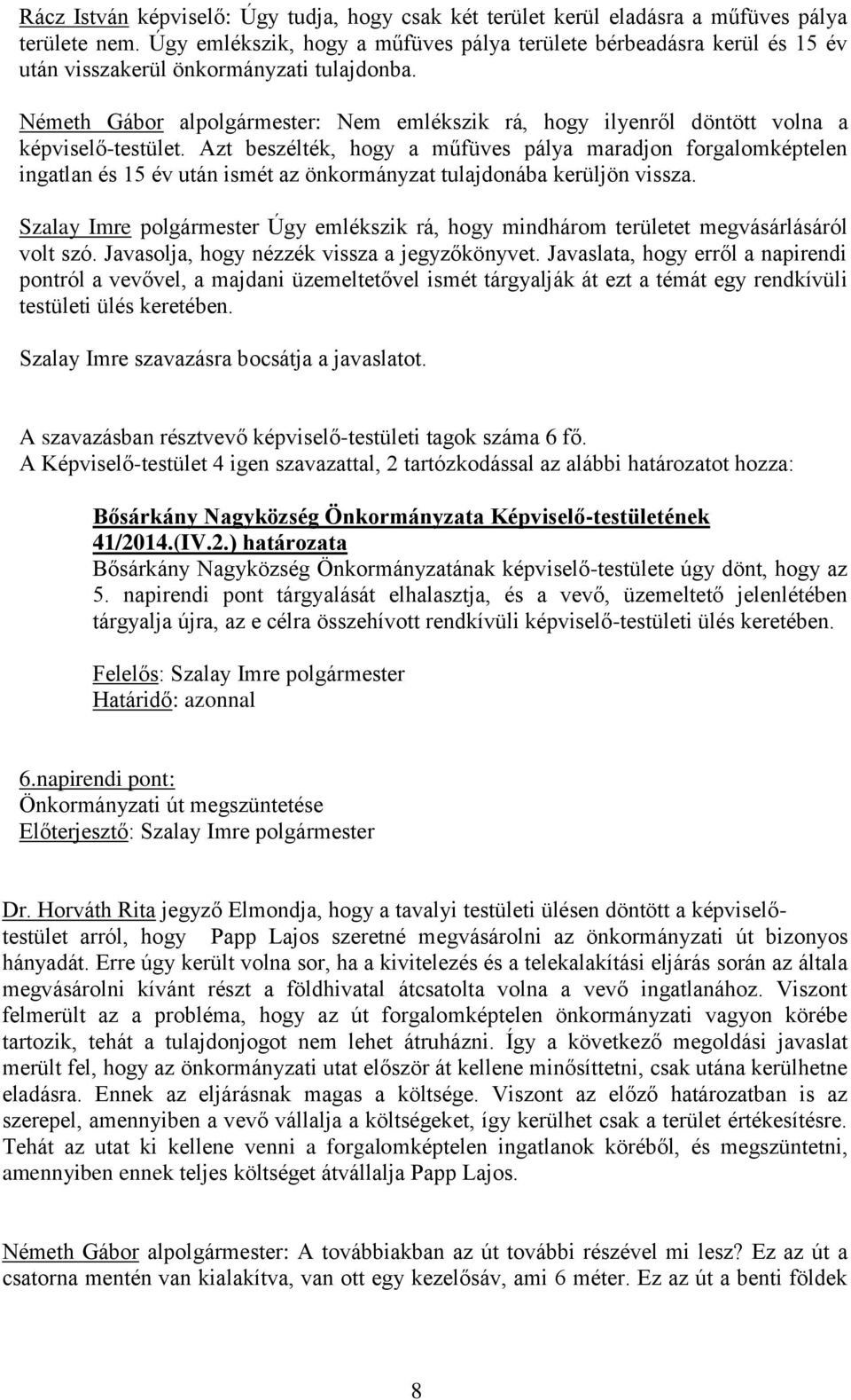 Németh Gábor alpolgármester: Nem emlékszik rá, hogy ilyenről döntött volna a képviselő-testület.