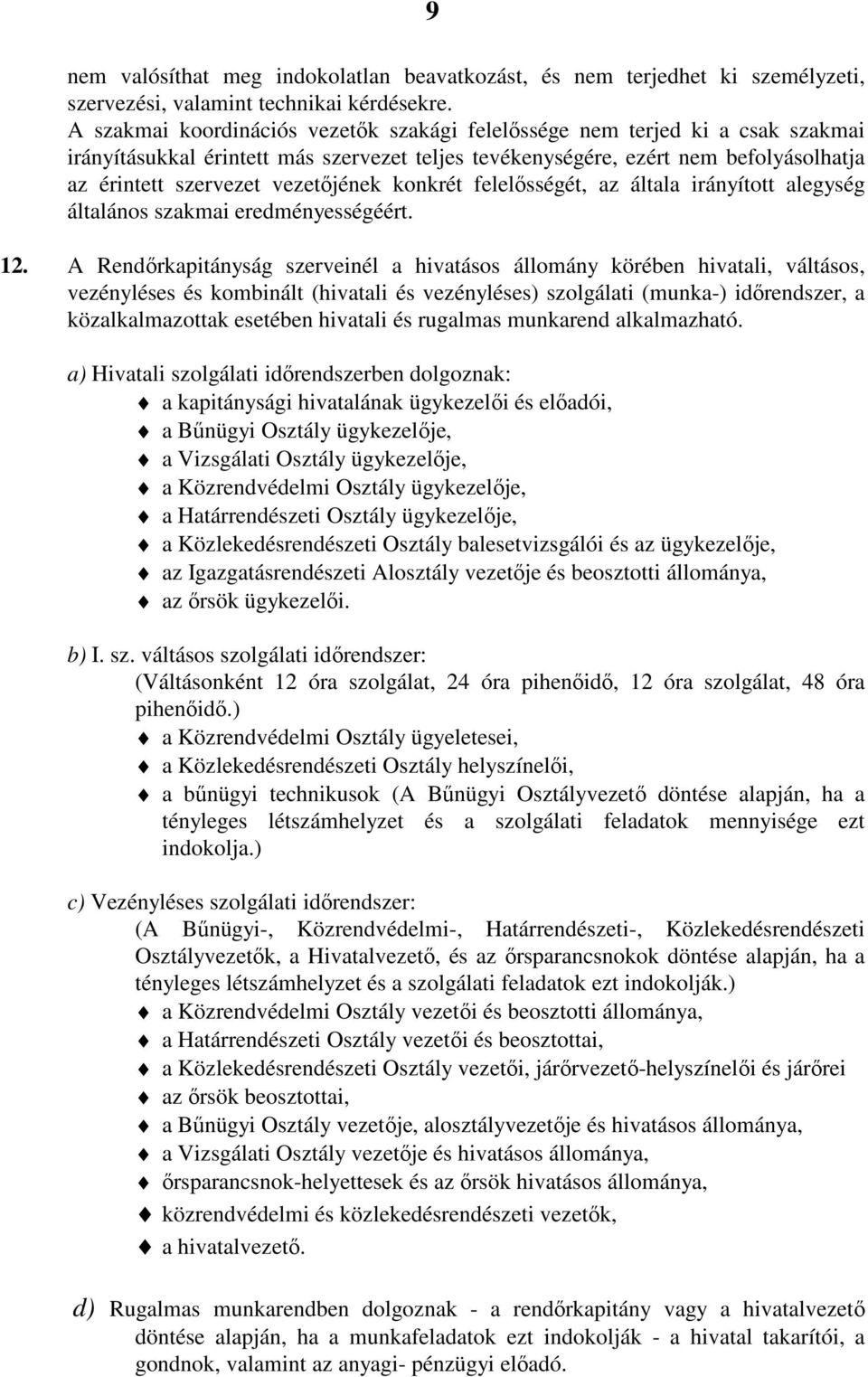 vezetőjének konkrét felelősségét, az általa irányított alegység általános szakmai eredményességéért. 12.