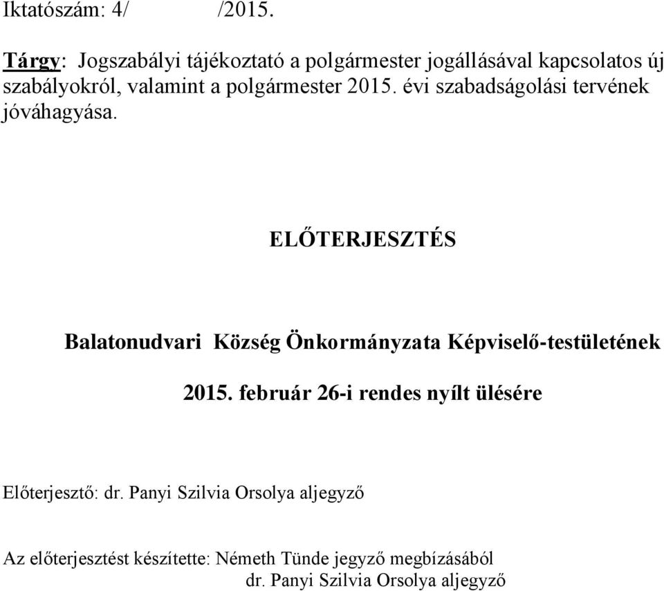 polgármester 2015. évi szabadságolási tervének jóváhagyása.