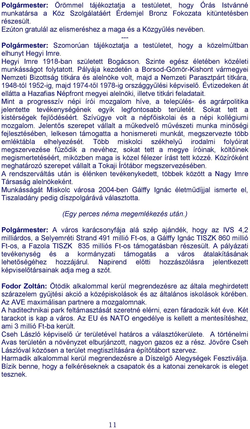 Szinte egész életében közéleti munkásságot folytatott.