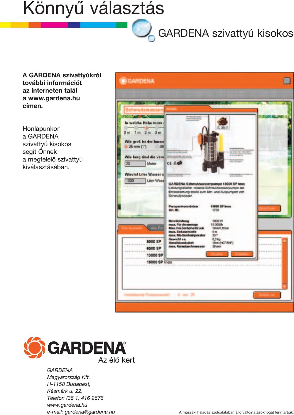 Honlapunkon a GARDENA szivattyú kisokos segít Önnek a megfelelô szivattyú kiválasztásában.