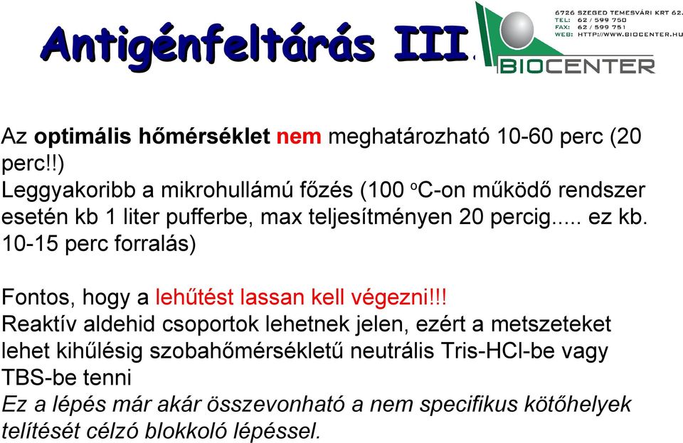 10-15 perc forralás) Fontos, hogy a lehűtést lassan kell végezni!