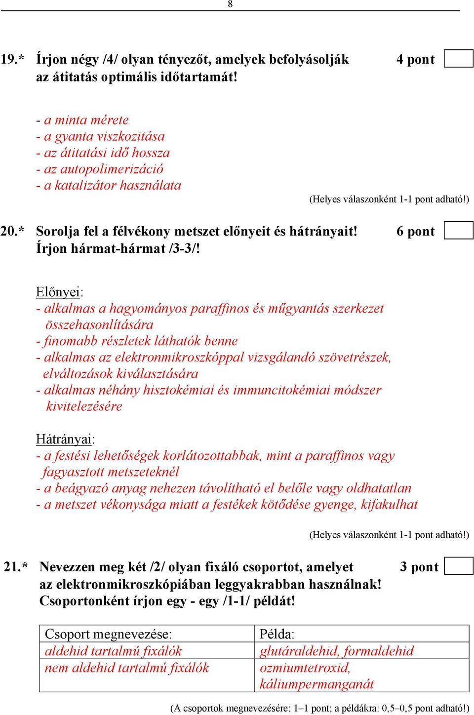 6 pont Írjon hármat-hármat /3-3/!