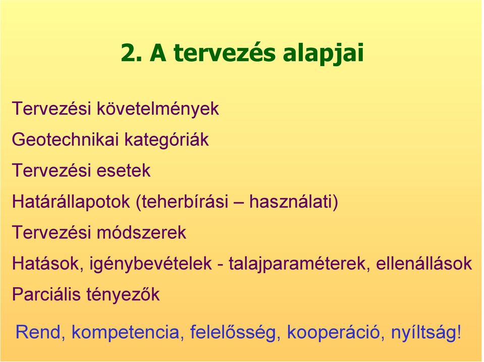 Tervezési módszerek Hatások, igénybevételek - talajparaméterek,