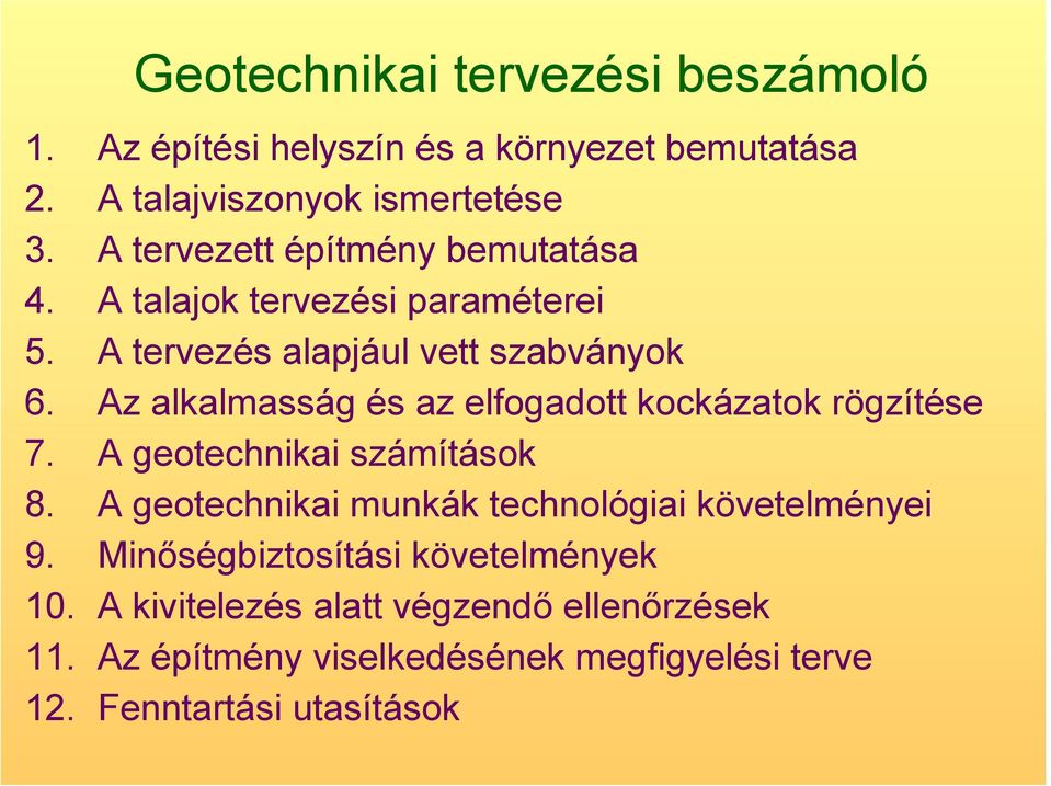 Az alkalmasság és az elfogadott kockázatok rögzítése 7. A geotechnikai számítások 8.