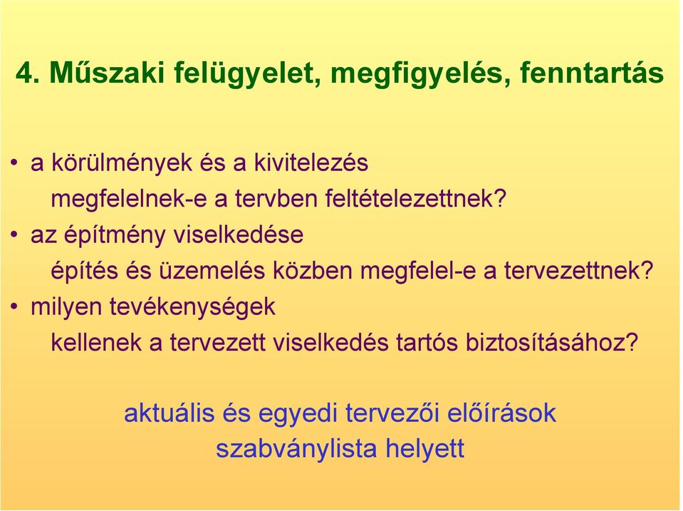 az építmény viselkedése építés és üzemelés közben megfelel-e a tervezettnek?