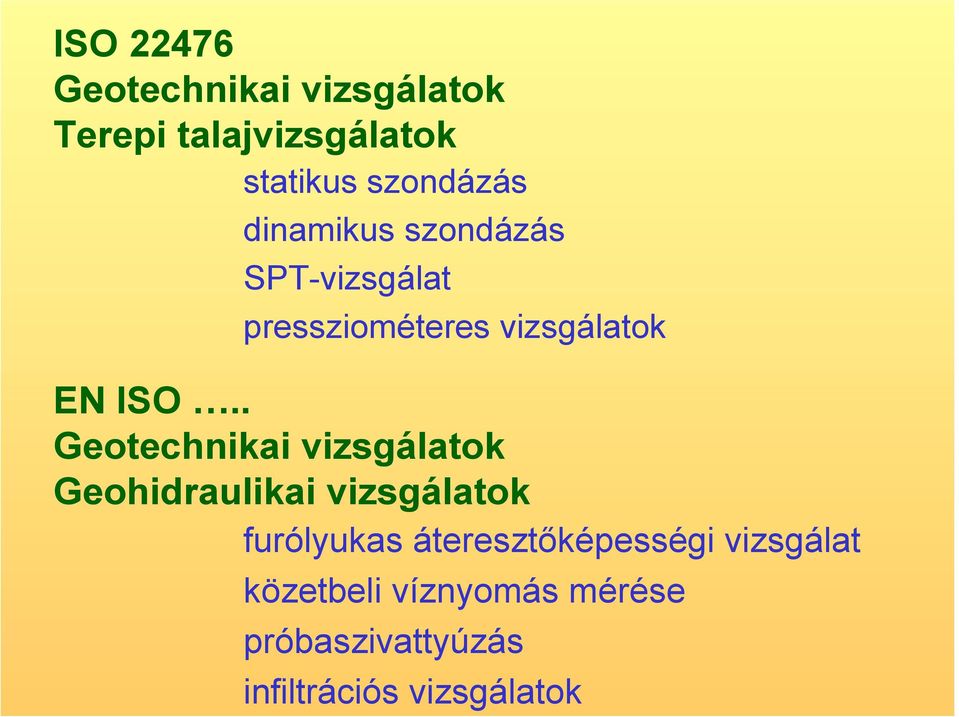 . Geotechnikai vizsgálatok Geohidraulikai vizsgálatok furólyukas