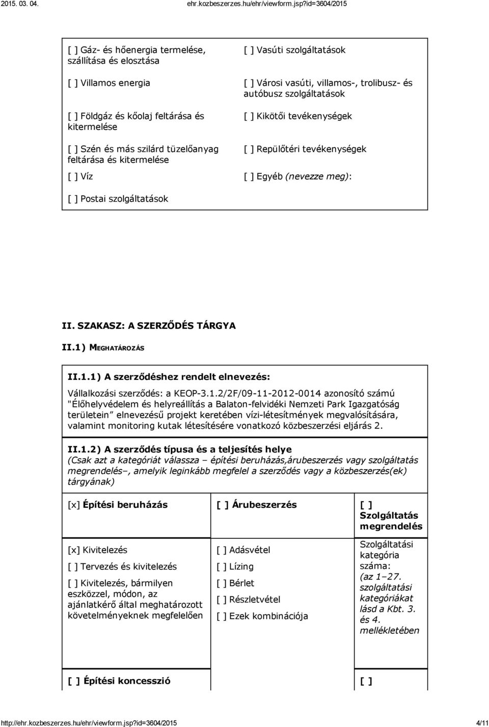 II. SZAKASZ: A SZERZŐDÉS TÁRGYA II.1)