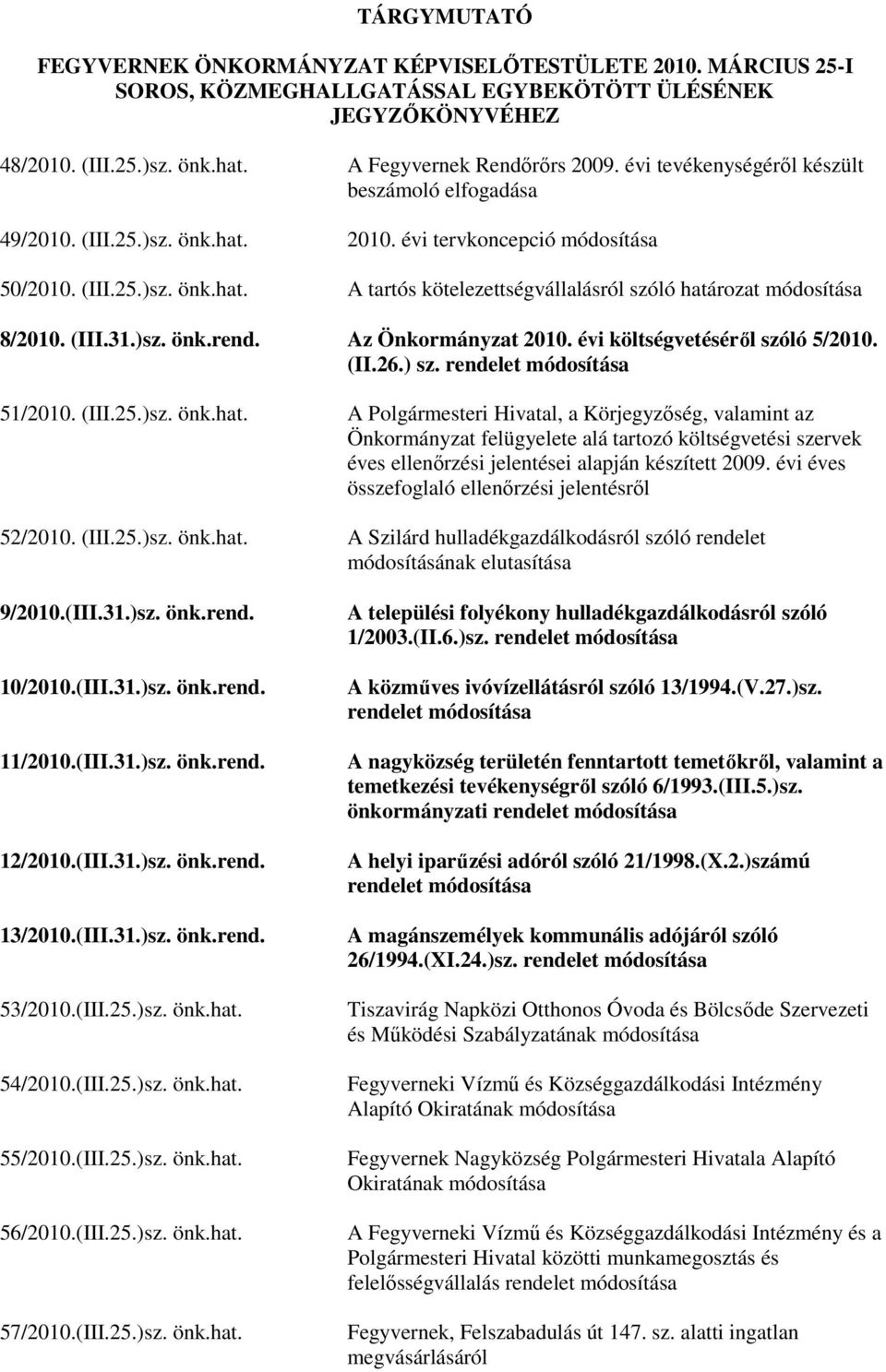 (III.31.)sz. önk.rend. Az Önkormányzat 2010. évi költségvetéséről szóló 5/2010. (II.26.) sz. rendelet módosítása 51/2010. (III.25.)sz. önk.hat.