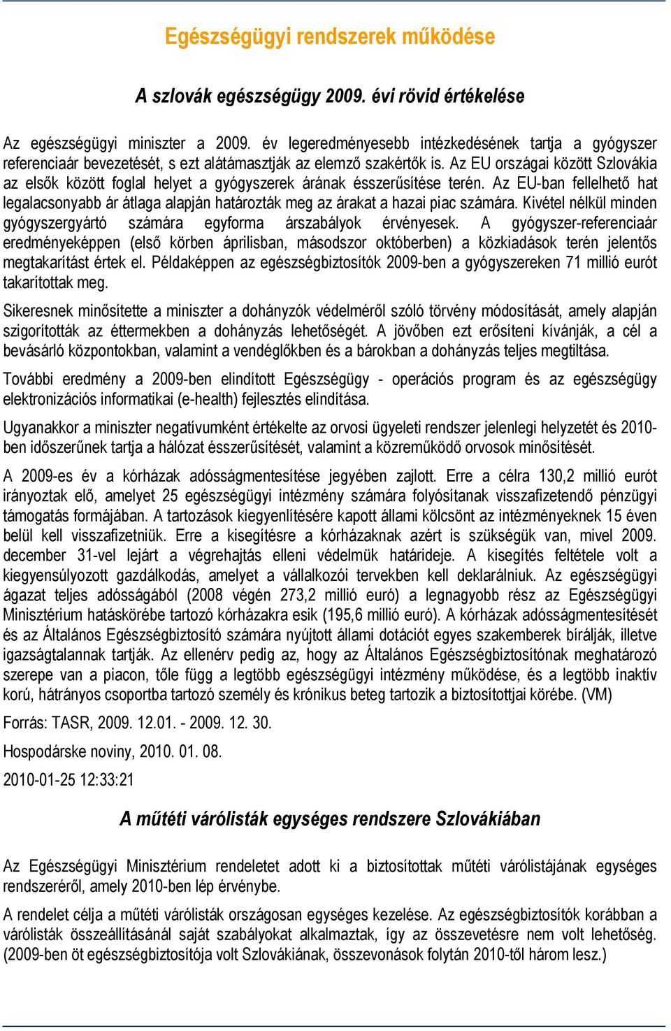 Az EU országai között Szlovákia az elsők között foglal helyet a gyógyszerek árának ésszerűsítése terén.
